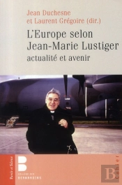 L'Europe Selon Jean-Marie Lustiger ; Actualité Et Avenir