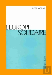 L'Europe Solidaire T.1 ; Doctrines-Méthodes