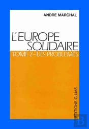 L'Europe Solidaire T.2 ; Les Problèmes