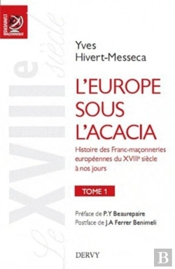 Bertrand.pt - L'Europe Sous L'Acacia ; Histoire Des Franc-Maçonneries Européennes Du Xviii Siècle À Nos Jours Tome 1 ; Le Xviii Siècle