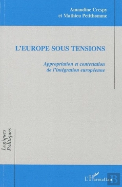 Bertrand.pt - L'Europe Sous Tensions ; Appropriation Et Contestation De L'Intégration Européenne