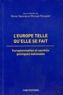 Bertrand.pt - L'Europe Telle Qu'Elle Se Fait ; Européanisation Et Sociétés Politiques Nationales