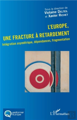 Bertrand.pt - L'Europe, Une Fracture A Retardement - Integration Asymetrique, Dependances, Fragmentation