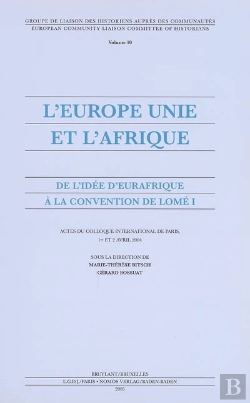 Bertrand.pt - L'Europe Unie Et L'Afrique ; De L'Idee D'Eurafrique A La Convention De Lome T.1