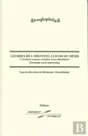 Leurres De L'Identité, Lueurs Du Désir ; L'Écriture Comme Création Trans-Identitaire (Domaine Nord-Américain)