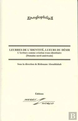 Bertrand.pt - Leurres De L'Identité, Lueurs Du Désir ; L'Écriture Comme Création Trans-Identitaire (Domaine Nord-Américain)