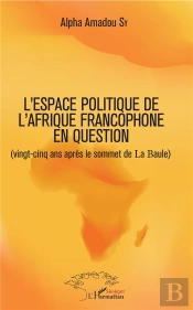 Leurres Ou Lueurs Dans L'Espace Politique De L'Afrique Francophone ? Vingt-Cinq Ans Après Le Sommet De La Baule