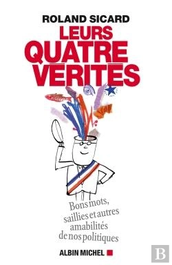 Bertrand.pt - Leurs 4 Vérités ; Bons Mots, Saillies Et Autres Amabilités De Nos Hommes Politiques