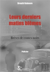 Leurs Derniers Matins Blêmes ; Brèves De Contes Noirs