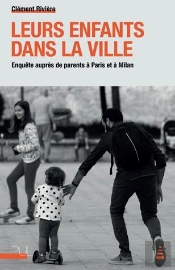 Leurs Enfants Dans La Ville : Enquête Auprès De Parents À Paris Et À Milan