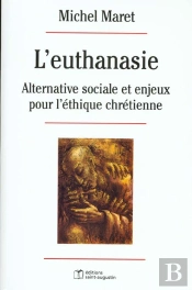 L'Euthanasie ; Alternative Sociale Et Enjeux Pour L'Ethique Chretienne