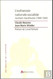 L'Euthanasie Nationale Socialiste ; Hartheim Mauthausen (1940-1944)
