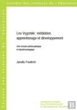 Bertrand.pt - Lev Vygotski : Médiation, Apprentissage Et Développement : Une Lecture Philosophique Et Épistémologique