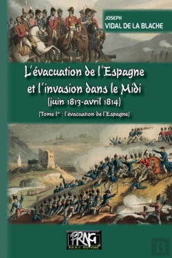 Bertrand.pt - L'Évacuation De L'Espagne Et L'Invasion Dans Le Midi (Juin 1813-Avril 1814) Tome 1 ; L'Évacuation De L'Espagne