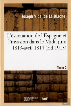 Bertrand.pt - L'Evacuation De L'Espagne Et L'Invasion Dans Le Midi, Juin 1813-Avril 1814 Tome 2