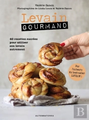 Levain Gourmand : 40 Recettes Sucrées Pour Utiliser Son Levain Autrement