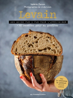 Bertrand.pt - Levain ; Mon Guide Pas À Pas Pour L'Apprivoiser + 40 Recettes Pour En Profiter
