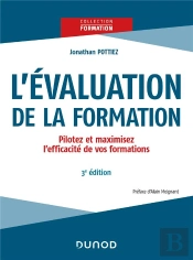 L'Évaluation De La Formation ; Pilotez Et Maximisez L'Efficacité De Vos Formations (3e Édition)
