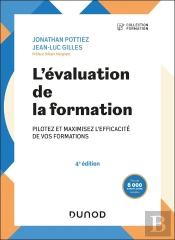 L'Évaluation De La Formation : Pilotez Et Maximisez L'Efficacité De Vos Formations (4e Édition)
