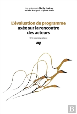 Bertrand.pt - L'Évaluation De Programme Axée Sur La Rencontre Des Acteurs ; Une Sagesse Pratique