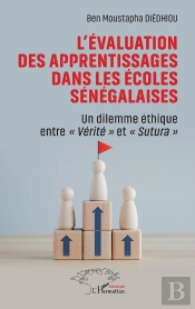 L'Évaluation Des Apprentissages Dans Les Écoles Sénégalaises : Un Dilemme Éthique Entre « Vérité » Et « Sutura »