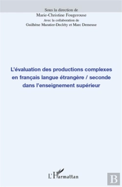 Bertrand.pt - L'Évaluation Des Productions Complexes En Français Langue Étrangère/Seconde Dans L'Enseignement Supérieur
