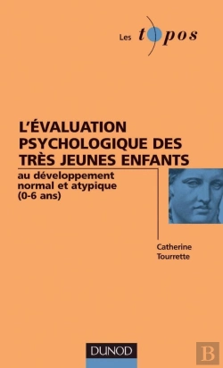 Bertrand.pt - L'Évaluation Psychologique Des Très Jeunes Enfants - Au Développement Normal Et Atypique (0-6ans) : Au Développement Normal Et Atypique (0-6ans)