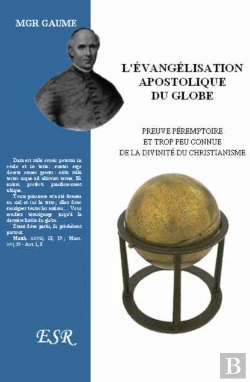 Bertrand.pt - L'Évangélisation Apostolique Du Globe, Preuve Péremptoire Et Trop Peu Connue De La Divinité Du Christianisme
