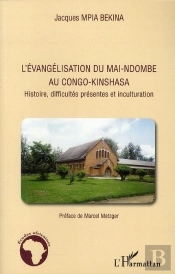 L'Évangelisation Du Mai-Ndombe Au Congo-Kinshasa ; Histoire, Difficultes Présentes Et Inculturation