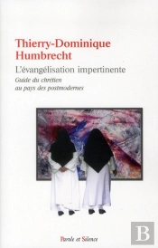 L'Évangélisation Impertinente ; Guide Du Chrétien Au Pays Des Postmodernes