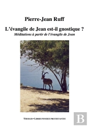L'Evangile De Jean Est-Il Gnostique ? Méditations À Partir De L'Evangile De Jean