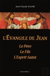 L'Evangile De Jean : Pere Fils Esprit-Saint