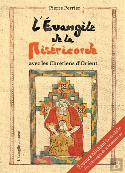 Bertrand.pt - L'Evangile De La Miséricorde - Avec Les Chrétiens D'Orient