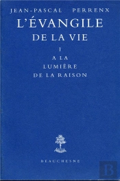 L'Evangile De La Vie T.1 : A La Lumiere De La Raison