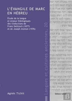 Bertrand.pt - L'Évangile De Marc En Hébreu ; Étude De La Langue Et Enjeux Théologiques Des Traductions De Franz Delitzsch (1877) Et De Joseph Atzmon (1976)