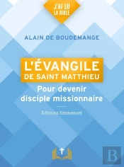 L'Evangile De Saint Matthieu : Pour Devenir Disciple Missionnaire