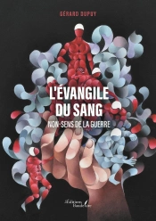 L'Évangile Du Sang : Non-Sens De La Guerre