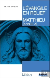 L'Évangile En Relief - Année A Matthieu