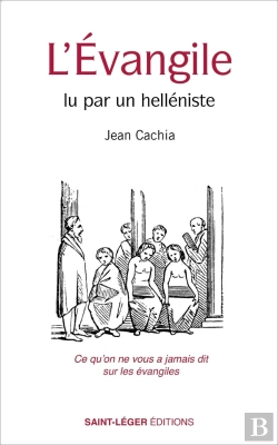 Bertrand.pt - L'Évangile Lu Par Un Helléniste : Ce Qu'On Ne Vous A Jamais Dit Sur Les Évangiles