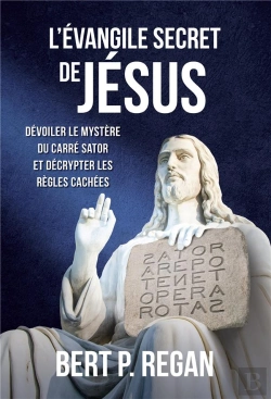 Bertrand.pt - L'Évangile Secret De Jésus : Dévoiler Le Mystère Du Carré Sator Et Décrypter Les Règles Cachées