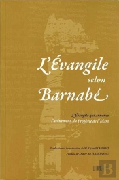 L'Évangile Selon Barnabé ; L'Évangile Qui Annonce L'Avènement Du Prophète De L'Islam