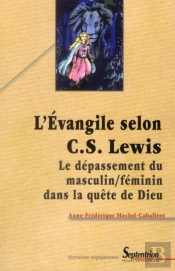 L''Évangile Selon C.S. Lewis : Le Dépassement Du Masculin/Féminin Dans La Quête De Dieu