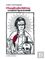 L'Evangile Selon Nick Cave ; Le Gospel De L'Âge Du Fer Rouillé