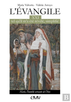 Bertrand.pt - L'Évangile Tel Qu'Il M'A Été Révélé Simplifié (T.21): Marie, L'Humble Servante De Dieu