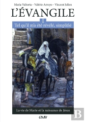L'Evangile Tel Qu'Il M'A Été Révélé, Simplifié Tome 1 ; La Vie De Marie Et La Naissance De Jésus