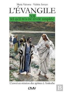 Bertrand.pt - L'Evangile Tel Qu'Il M'A Été Révélé, Simplifié Tome 12 ; Envoi Des Apôtres En Mission À Antioche