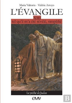 Bertrand.pt - L'Evangile Tel Qu'Il M'A Été Révélé, Simplifié Tome 13 ; Le Péché De Judas