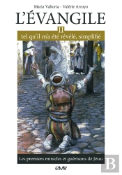 L'Evangile Tel Qu'Il M'A Été Révélé, Simplifié Tome 2 ; Les Premiers Miracles Et Guérisons De Jésus