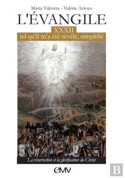 Bertrand.pt - L'Évangile Tel Qu'Il M'A Été Révélé Simplifié Tome 32 : La Résurrection Et La Glorification Du Christ - L332
