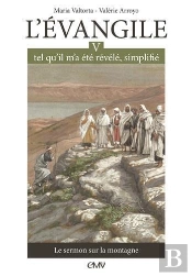 L'Évangile Tel Qu'Il M'A Été Révélé, Simplifié Tome 5 ; Le Sermon Sur La Montagne